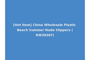 [Hot Item] China Wholesale Plastic Beach Summer Nude Slippers (RW29367)