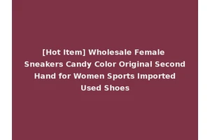 [Hot Item] Wholesale Female Sneakers Candy Color Original Second Hand for Women Sports Imported Used Shoes