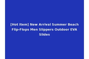 [Hot Item] New Arrival Summer Beach Flip-Flops Men Slippers Outdoor EVA Slides