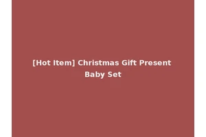 [Hot Item] Christmas Gift Present Baby Set