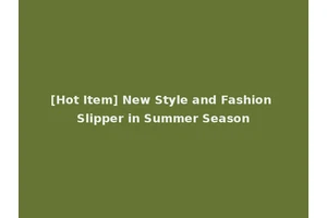 [Hot Item] New Style and Fashion Slipper in Summer Season