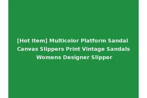 [Hot Item] Multicolor Platform Sandal Canvas Slippers Print Vintage Sandals Womens Designer Slipper