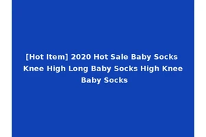 [Hot Item] 2020 Hot Sale Baby Socks Knee High Long Baby Socks High Knee Baby Socks