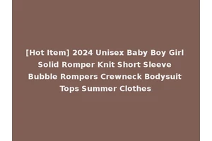 [Hot Item] 2024 Unisex Baby Boy Girl Solid Romper Knit Short Sleeve Bubble Rompers Crewneck Bodysuit Tops Summer Clothes