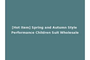 [Hot Item] Spring and Autumn Style Performance Children Suit Wholesale