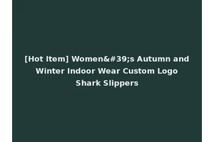 [Hot Item] Women's Autumn and Winter Indoor Wear Custom Logo Shark Slippers