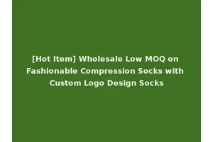 [Hot Item] Wholesale Low MOQ on Fashionable Compression Socks with Custom Logo Design Socks