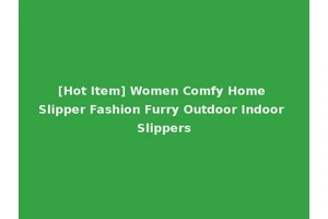 [Hot Item] Women Comfy Home Slipper Fashion Furry Outdoor Indoor Slippers