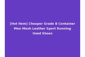 [Hot Item] Cheaper Grade B Container Men Mesh Leather Sport Running Used Shoes