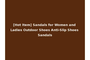 [Hot Item] Sandals for Women and Ladies Outdoor Shoes Anti-Slip Shoes Sandals
