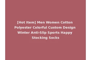 [Hot Item] Men Women Cotton Polyester Colorful Custom Design Winter Anti-Slip Sports Happy Stocking Socks