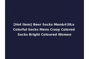 [Hot Item] Beer Socks Men's Colorful Socks Mens Crazy Colored Socks Bright Coloured Women