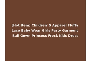 [Hot Item] Children′ S Apparel Fluffy Lace Baby Wear Girls Party Garment Ball Gown Princess Frock Kids Dress