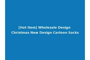 [Hot Item] Wholesale Design Christmas New Design Cartoon Socks