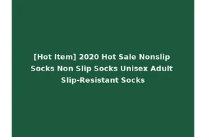 [Hot Item] 2020 Hot Sale Nonslip Socks Non Slip Socks Unisex Adult Slip-Resistant Socks
