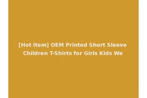 [Hot Item] OEM Printed Short Sleeve Children T-Shirts for Girls Kids We