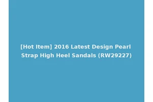 [Hot Item] 2016 Latest Design Pearl Strap High Heel Sandals (RW29227)
