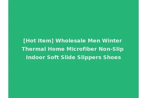 [Hot Item] Wholesale Men Winter Thermal Home Microfiber Non-Slip Indoor Soft Slide Slippers Shoes