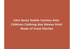 [Hot Item] Toddle Fashion Kids Children Clothing Boy Woven Shirt Made of Front Placket