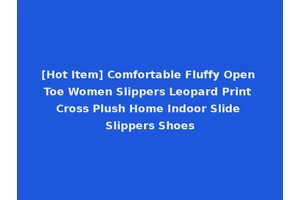 [Hot Item] Comfortable Fluffy Open Toe Women Slippers Leopard Print Cross Plush Home Indoor Slide Slippers Shoes