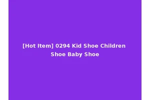 [Hot Item] 0294 Kid Shoe Children Shoe Baby Shoe