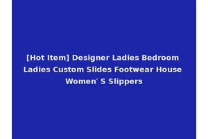 [Hot Item] Designer Ladies Bedroom Ladies Custom Slides Footwear House Women′ S Slippers