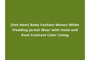[Hot Item] Baby Fashion Woven White \Padding Jacket Wear with Hood and Rust Contrast Color Lining