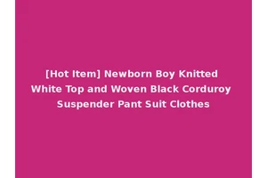 [Hot Item] Newborn Boy Knitted White Top and Woven Black Corduroy Suspender Pant Suit Clothes
