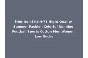 [Hot Item] Kt-H-78 Hight Quality Summer Fashion Colorful Running Football Sports Cotton Men Women Low Socks