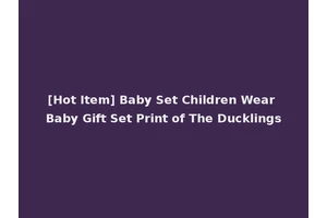 [Hot Item] Baby Set Children Wear Baby Gift Set Print of The Ducklings