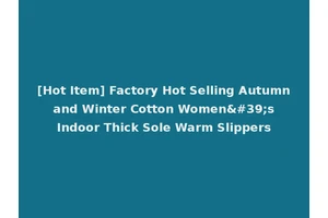 [Hot Item] Factory Hot Selling Autumn and Winter Cotton Women's Indoor Thick Sole Warm Slippers