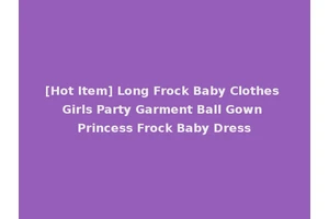 [Hot Item] Long Frock Baby Clothes Girls Party Garment Ball Gown Princess Frock Baby Dress