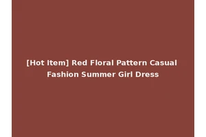 [Hot Item] Red Floral Pattern Casual Fashion Summer Girl Dress