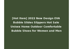 [Hot Item] 2022 New Design EVA Bubble Slides Slippers Hot Sale Unisex Home Outdoor Comfortable Bubble Shoes for Women and Men