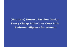 [Hot Item] Newest Fashion Design Fancy Cheap Pink-Color Cozy Pink Bedroom Slippers for Women