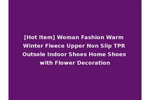 [Hot Item] Woman Fashion Warm Winter Fleece Upper Non Slip TPR Outsole Indoor Shoes Home Shoes with Flower Decoration