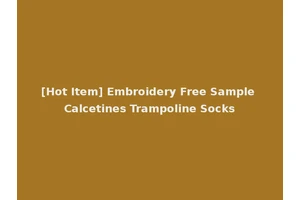 [Hot Item] Embroidery Free Sample Calcetines Trampoline Socks