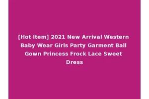 [Hot Item] 2021 New Arrival Western Baby Wear Girls Party Garment Ball Gown Princess Frock Lace Sweet Dress