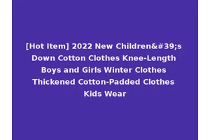 [Hot Item] 2022 New Children's Down Cotton Clothes Knee-Length Boys and Girls Winter Clothes Thickened Cotton-Padded Clothes Kids Wear