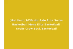 [Hot Item] 2020 Hot Sale Elite Socks Basketball Mens Elite Basketball Socks Crew Sock Basketball