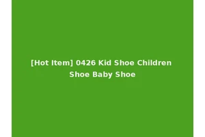 [Hot Item] 0426 Kid Shoe Children Shoe Baby Shoe