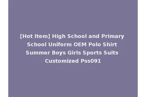 [Hot Item] High School and Primary School Uniform OEM Polo Shirt Summer Boys Girls Sports Suits Customized Pss091