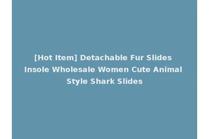 [Hot Item] Detachable Fur Slides Insole Wholesale Women Cute Animal Style Shark Slides