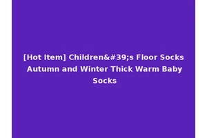 [Hot Item] Children's Floor Socks Autumn and Winter Thick Warm Baby Socks