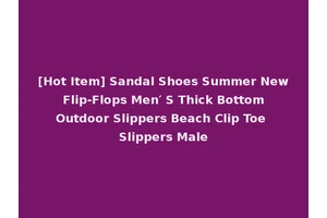 [Hot Item] Sandal Shoes Summer New Flip-Flops Men′ S Thick Bottom Outdoor Slippers Beach Clip Toe Slippers Male