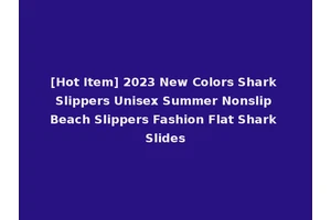 [Hot Item] 2023 New Colors Shark Slippers Unisex Summer Nonslip Beach Slippers Fashion Flat Shark Slides
