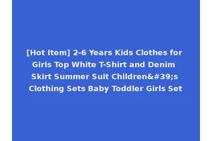 [Hot Item] 2-6 Years Kids Clothes for Girls Top White T-Shirt and Denim Skirt Summer Suit Children's Clothing Sets Baby Toddler Girls Set