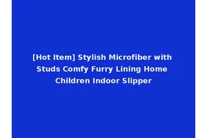 [Hot Item] Stylish Microfiber with Studs Comfy Furry Lining Home Children Indoor Slipper