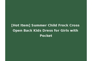 [Hot Item] Summer Child Frock Cross Open Back Kids Dress for Girls with Pocket