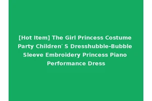 [Hot Item] The Girl Princess Costume Party Children′ S Dresshubble-Bubble Sleeve Embroidery Princess Piano Performance Dress